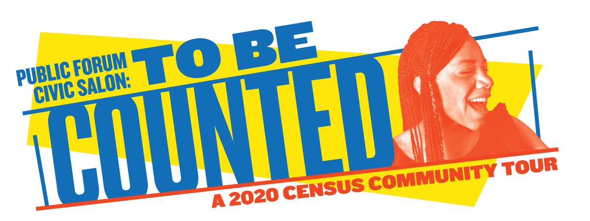 Civic Salon: TO BE COUNTED – A 2020 Census Tour